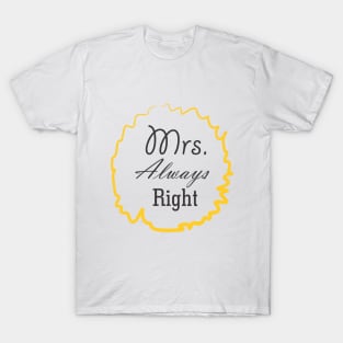 Mrs. Always right T-Shirt